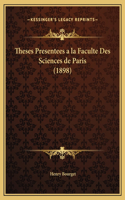 Theses Presentees a la Faculte Des Sciences de Paris (1898)