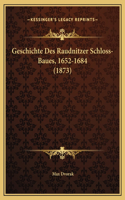Geschichte Des Raudnitzer Schloss-Baues, 1652-1684 (1873)