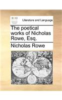 The poetical works of Nicholas Rowe, Esq.