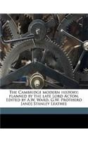 Cambridge modern history; planned by the late Lord Acton. Edited by A.W. Ward, G.W. Prothero [and] Stanley Leathes Volume 1