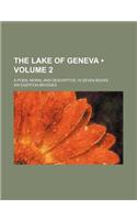 The Lake of Geneva (Volume 2); A Poem, Moral and Descriptive, in Seven Books: (English)