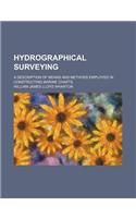 Hydrographical Surveying; A Description of Means and Methods Employed in Constructing Marine Charts