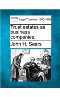 Trust Estates as Business Companies.