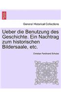 Ueber Die Benutzung Des Geschichte. Ein Nachtrag Zum Historischen Bildersaale, Etc.