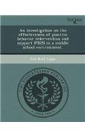 An Investigation on the Effectiveness of Positive Behavior Intervention and Support (Pbis) in a Middle School Environment