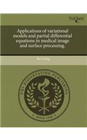 Applications of Variational Models and Partial Differential Equations in Medical Image and Surface Processing