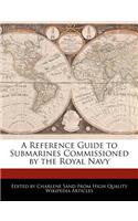 A Reference Guide to Submarines Commissioned by the Royal Navy