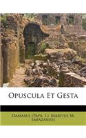 Opuscula Et Gesta