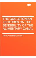 The Goulstonian Lectures on the Sensibility of the Alimentary Canal