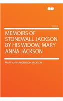 Memoirs of Stonewall Jackson by His Widow, Mary Anna Jackson