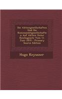 Die Aktiengesellschaften Und Die Kommanditgesellschaften Auf Aktien Unter Reichsgesetz Vom 11. Juni 1870 - Primary Source Edition