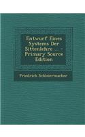 Entwurf Eines Systems Der Sittenlehre ... - Primary Source Edition