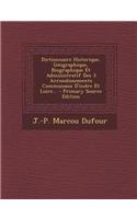 Dictionnaire Historique, Geographique, Biographique Et Administratif Des 3 Arrondissements Communaux D'Indre Et Loire...