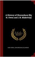 A History of Shrewsbury [by H. Owen and J.B. Blakeway]