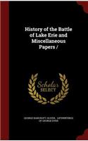 History of the Battle of Lake Erie and Miscellaneous Papers /