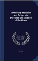 Veterinary Medicine and Surgery in Diseases and Injuries of the Horse