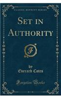 Set in Authority (Classic Reprint)