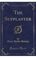 The Supplanter (Classic Reprint)