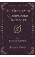 The Odyssey of a Torpedoed Transport (Classic Reprint)