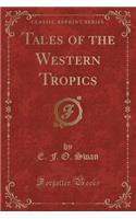 Tales of the Western Tropics (Classic Reprint)