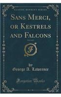 Sans Merci, or Kestrels and Falcons, Vol. 3 of 3 (Classic Reprint)
