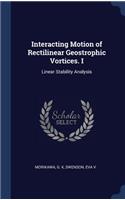 Interacting Motion of Rectilinear Geostrophic Vortices. I