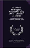 Mr. William Shakespeare, Original and Early Editions of Quartos and Folios
