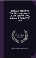 Biennial Report of the Attorney-General of the State of Iowa, Volume 9, Parts 1911-1912