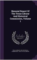 Biennial Report of the Texas Library and Historical Commission, Volume 1