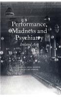 Performance, Madness and Psychiatry