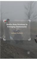 Media-State Relations in Emerging Democracies