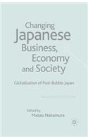 Changing Japanese Business, Economy and Society