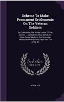 Scheme To Make Permanent Settlements On The Veteran Soldiers