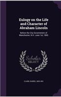 Eulogy on the Life and Character of Abraham Lincoln: Before the City Government of Manchester, N.H. June 1st, 1865(English)