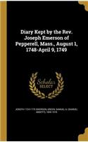 Diary Kept by the Rev. Joseph Emerson of Pepperell, Mass., August 1, 1748-April 9, 1749