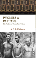 PYGMIES & PAPUANS The Natives of Dutch New Guinea