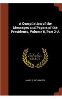 Compilation of the Messages and Papers of the Presidents, Volume 6, Part 2-A