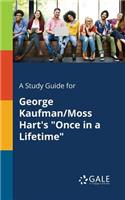 Study Guide for George Kaufman/Moss Hart's "Once in a Lifetime"
