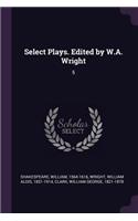 Select Plays. Edited by W.A. Wright: 5