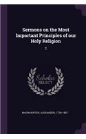 Sermons on the Most Important Principles of our Holy Religion