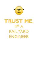 Trust Me, I'm a Rail Yard Engineer Affirmations Workbook Positive Affirmations Workbook. Includes: Mentoring Questions, Guidance, Supporting You.