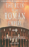 The Ruin of the Roman Empire: A New History