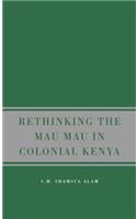 Rethinking Mau Mau in Colonial Kenya
