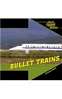 Bullet Trains: (World's Fastest Machines)