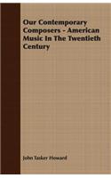 Our Contemporary Composers - American Music In The Twentieth Century