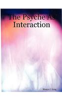Psyche As Interaction