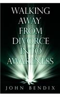 Walking Away from Divorce into Awareness