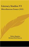Literary Studies V3: Miscellaneous Essays (1913)(English)