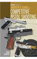 Gun Digest Shooter's Guide to Competitive Pistol Shooting