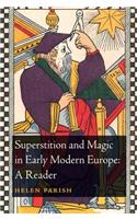 Superstition and Magic in Early Modern Europe: A Reader